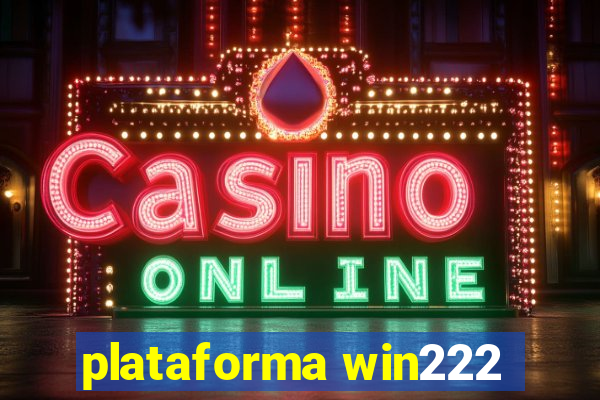 plataforma win222